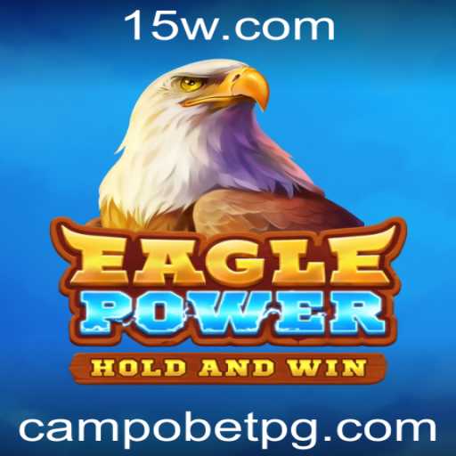EaglePower: Descubra o Mundo Empolgante do Novo Jogo no Campobet
